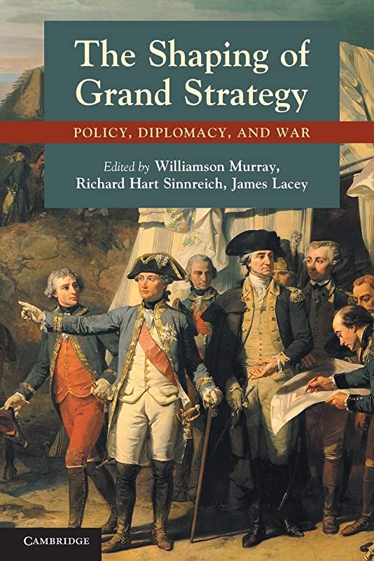 The Shaping of Grand Strategy – Success in Failure: Conforming to the International System (Louis XIV vs Napoleon)